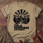 Cold Mornings T-shirt