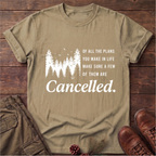 Make Sure Some Plans Are Cancelled T-Shirt