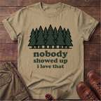 Nobody Showed up T-Shirt