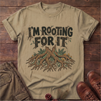 I'm Rooting For It T-Shirt