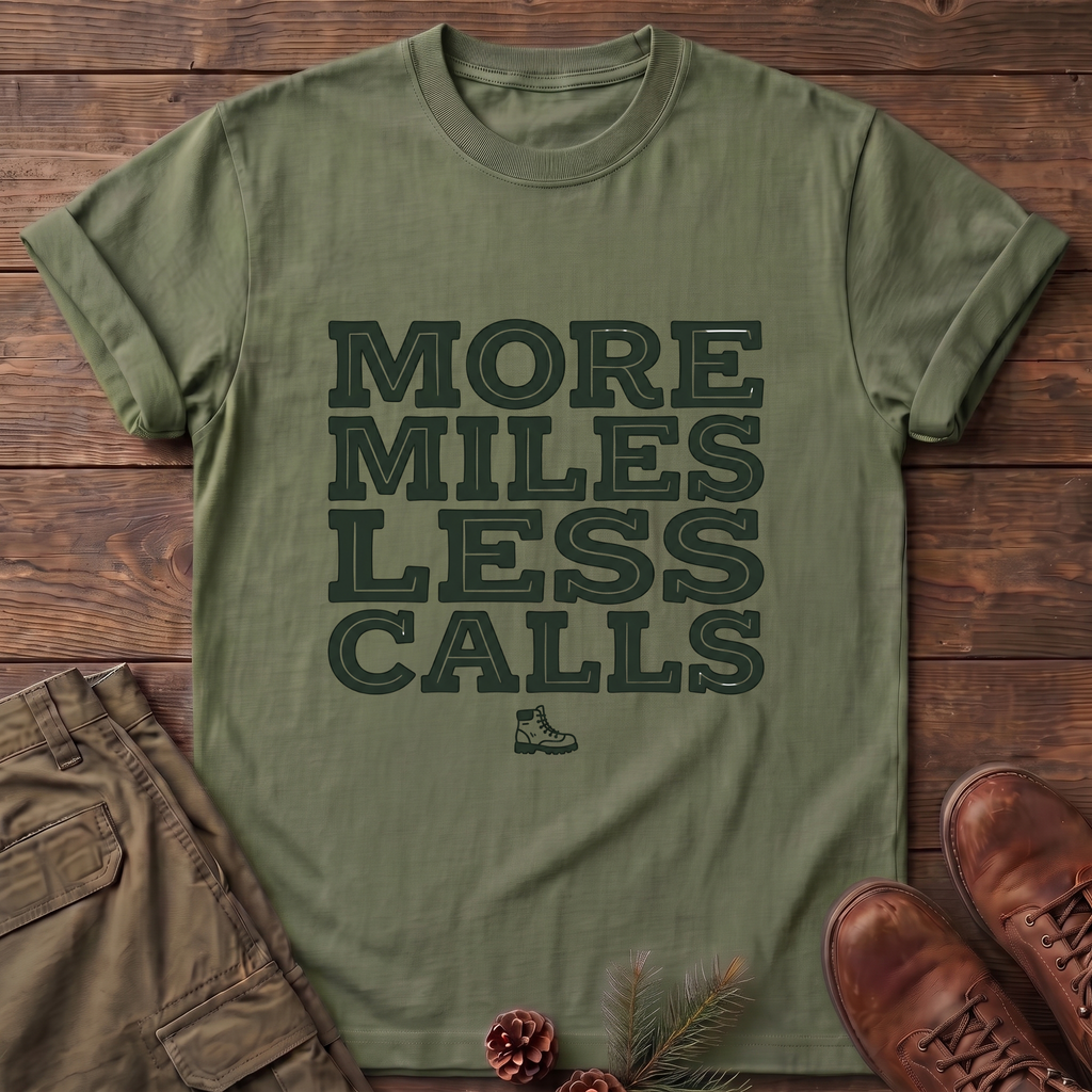 More miles less calls T-Shirt