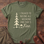 I Talked to no one T-Shirt