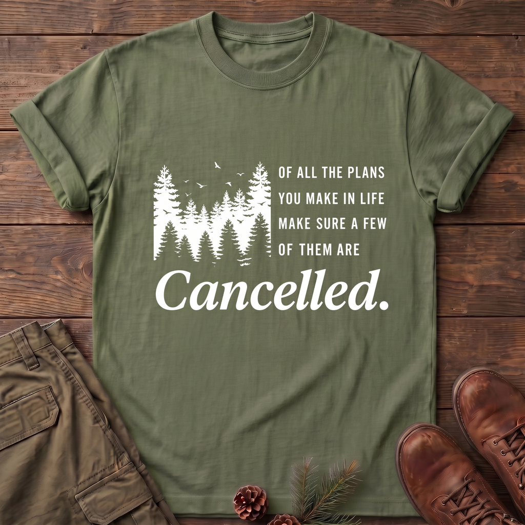 Make Sure Some Plans Are Cancelled T-Shirt