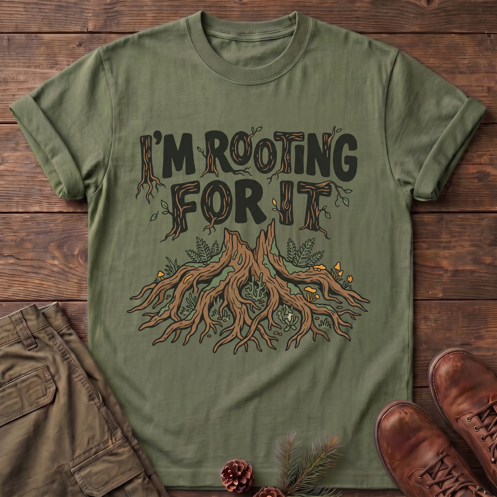 I'm Rooting For It T-Shirt