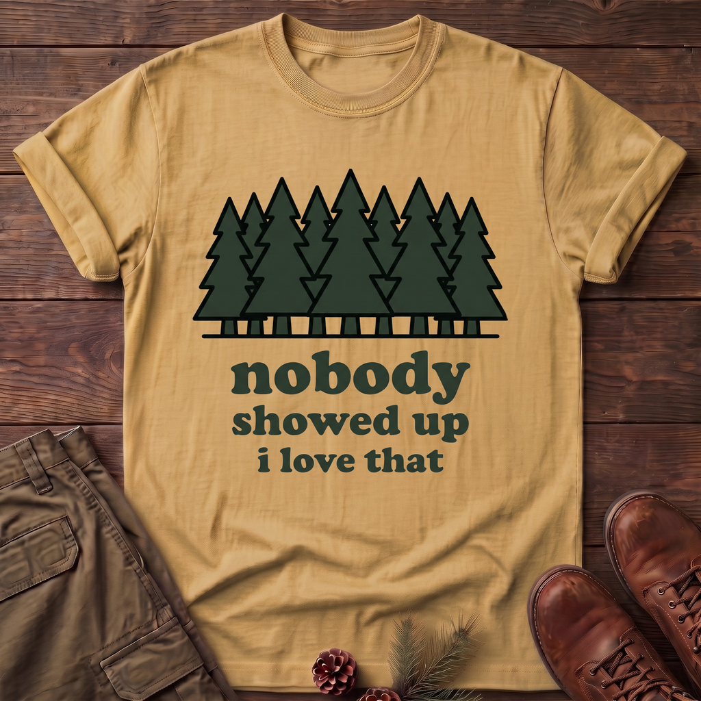 Nobody Showed up T-Shirt