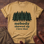 Nobody Showed up T-Shirt