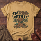 I'm Pine with it T-Shirt