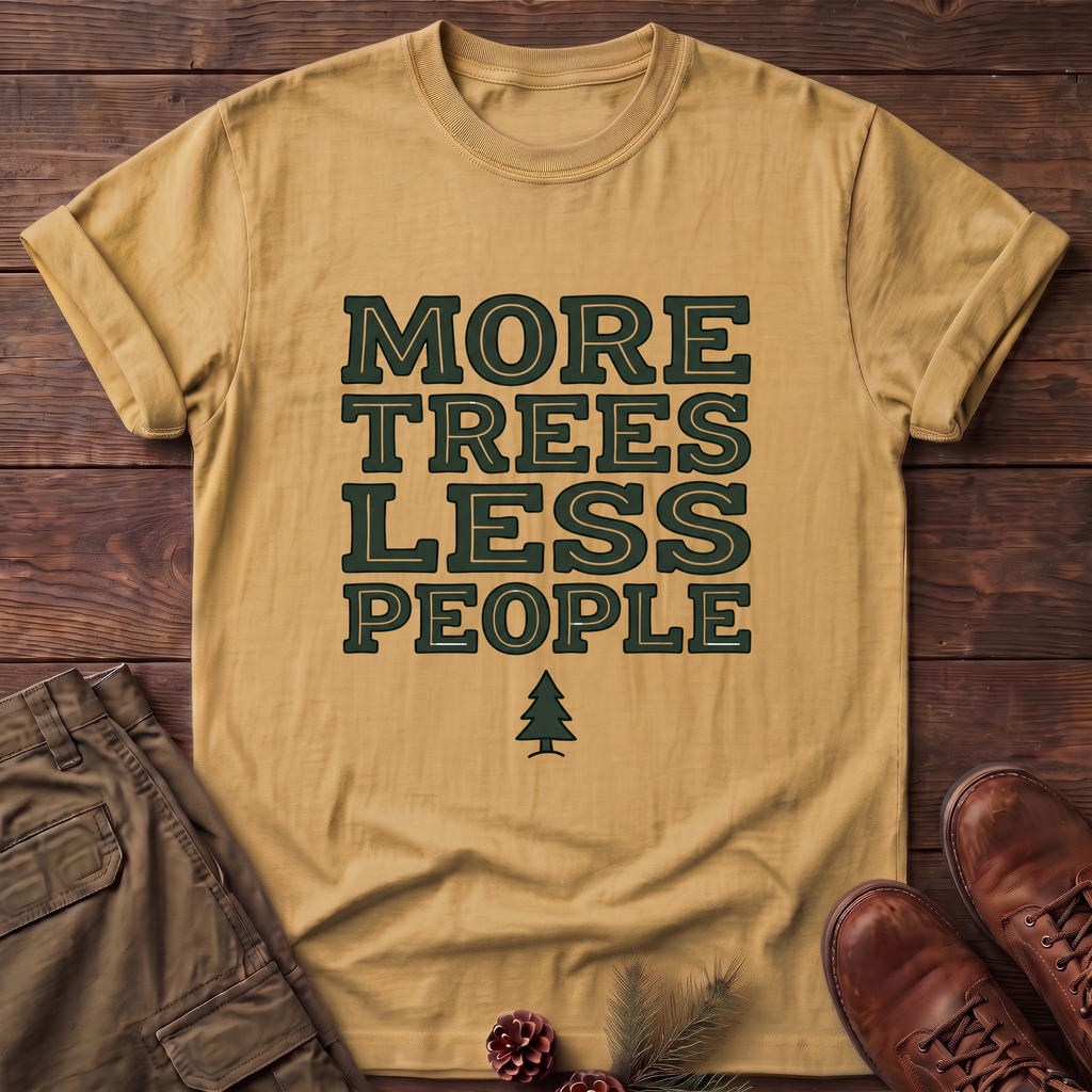 More trees less people T-Shirt