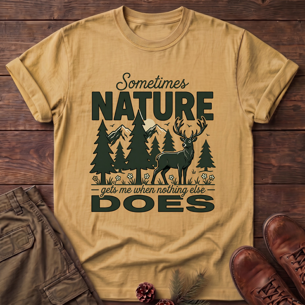 Sometimes Nature Gets me T-Shirt