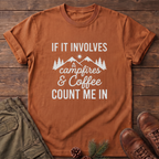 If it involves campfires and coffee T-Shirt