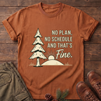No Plan No Schedule T-Shirt