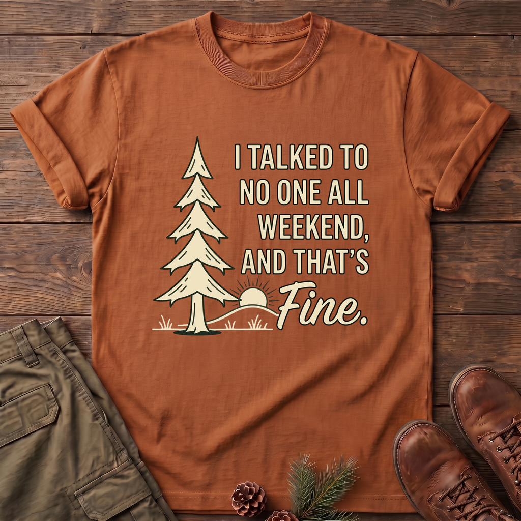 I Talked to no one T-Shirt